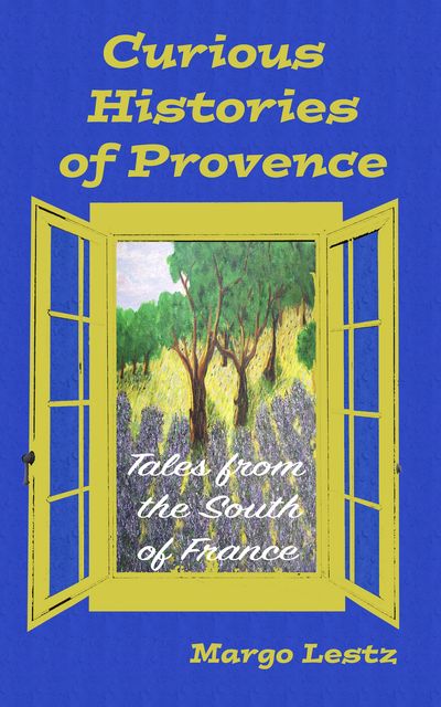 Curious Histories of Provence, Margo Lestz