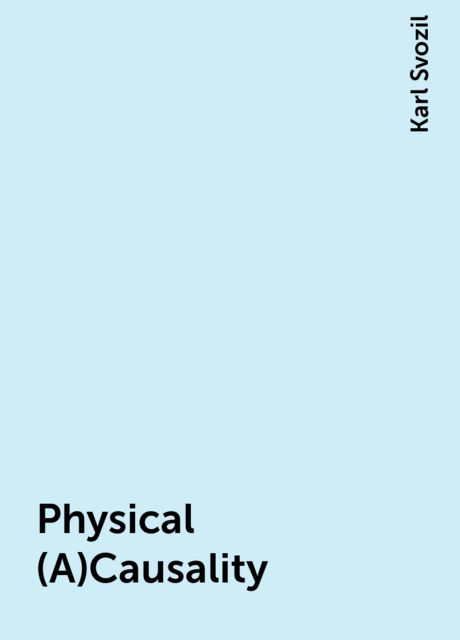 Physical (A)Causality, Karl Svozil