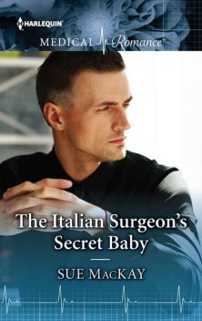The Italian Surgeon's Secret Baby, Sue MacKay