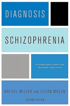 Diagnosis: Schizophrenia, Rachel Miller, Susan E. Mason