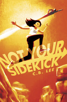 Not Your Sidekick, C.B. Lee