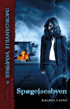 The Morganville Vampires #9: Spøgelsesbyen, Rachel Caine