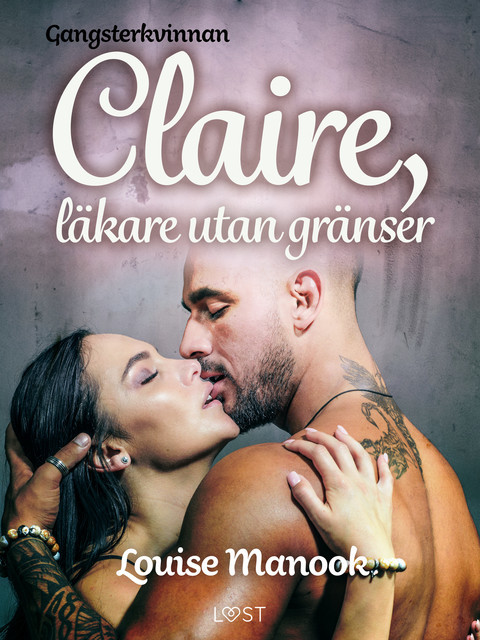 Gangsterkvinnan Claire, läkare utan gränser – erotisk novell, Louise Manook