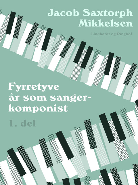 Fyrretyve år som sangerkomponist. 1. del, Jacob Saxtorph-Mikkelsen