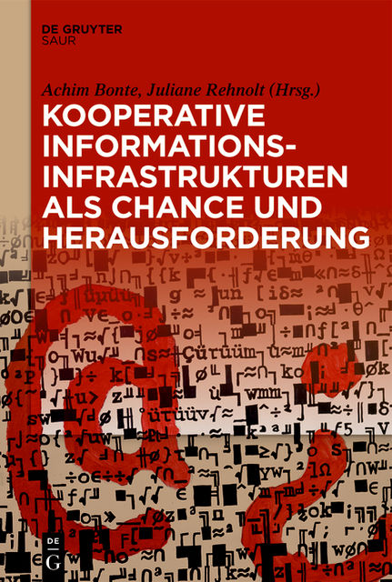 Kooperative Informationsinfrastrukturen als Chance und Herausforderung, Herausgegeben von Achim Bonte, Juliane Rehnolt