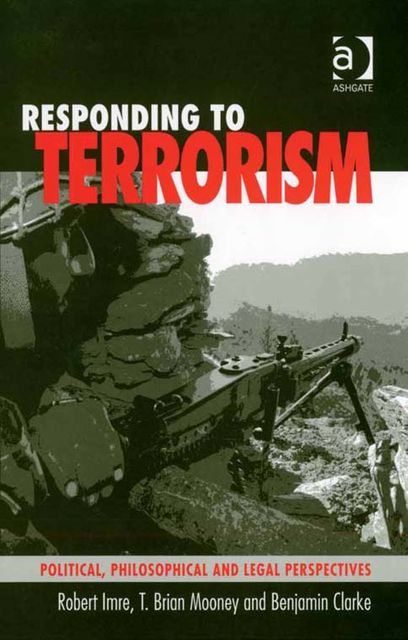 Responding to Terrorism, Benjamin Clarke, Robert Imre, T Brian Mooney