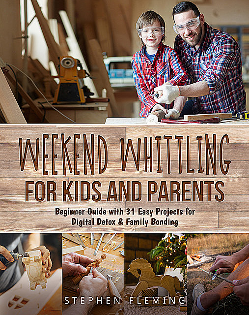 Weekend Whittling For Kids And Parents, Stephen Fleming