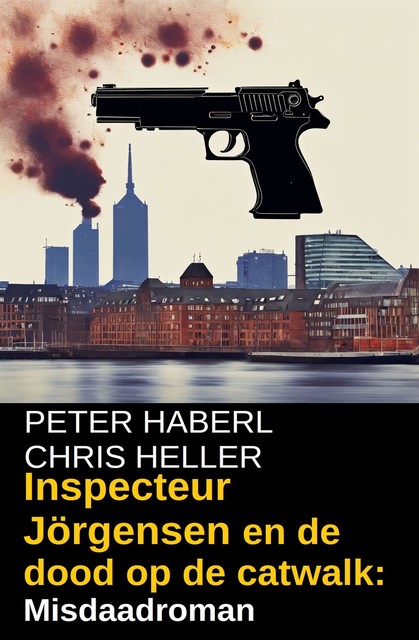 Inspecteur Jörgensen en de dood op de catwalk: Misdaadroman, Chris Heller, Peter Haberl