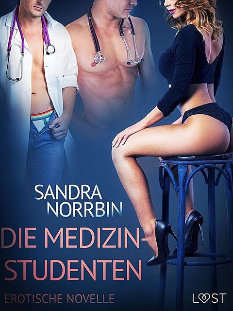 Die Medizinstudenten: Erotische Novelle, Sandra Norrbin