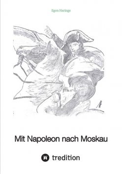 Mit Napoleon nach Moskau, Egon Harings
