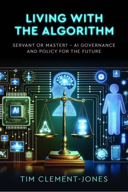 Living with the Algorithm: Servant or Master, Tim Clement-Jones