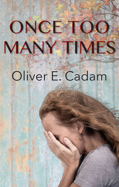 Once Too Many Times, Oliver E. Cadam