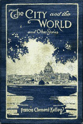 The City and the World and Other Stories, Francis Clement Kelley
