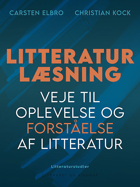 Litteraturlæsning. Veje til oplevelse og forståelse af litteratur, Christian Kock, Carsten Elbro