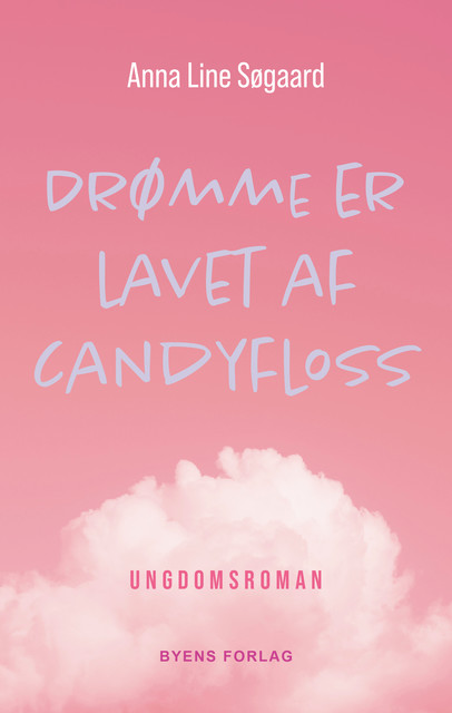 Drømme er lavet af candyfloss, Anna Line Søgaard