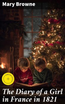 The Diary of a Girl in France in 1821, Mary Browne