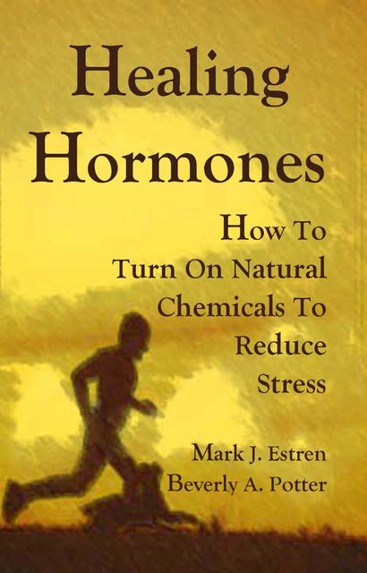 Healing Hormones, Beverly A. Potter, Mark James Estren