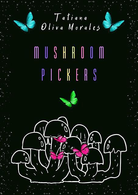 Mushroom pickers, Tatiana Oliva Morales