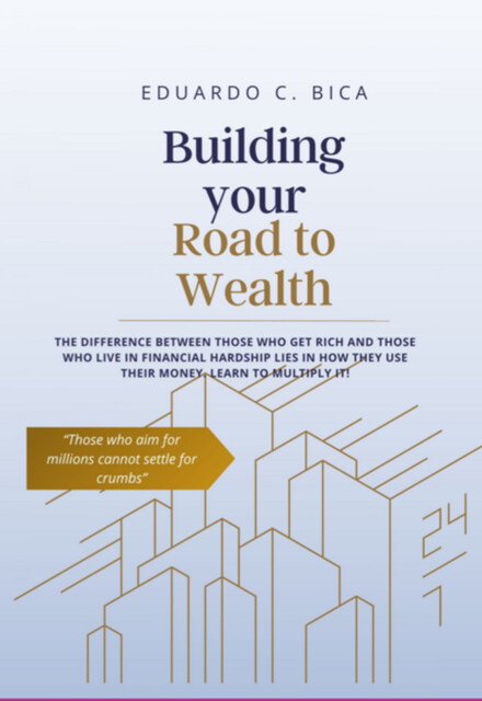 Building Your Road To Wealth, Eduardo Cortes Bica