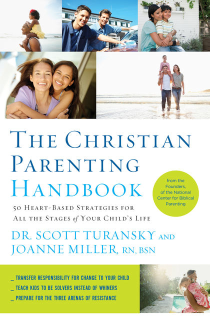 The Christian Parenting Handbook, Scott Turansky, Joanne Miller RN