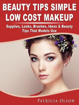 Beauty You Simple Low Cost Makeup & Beauty Tips That Models Use, James Abbott