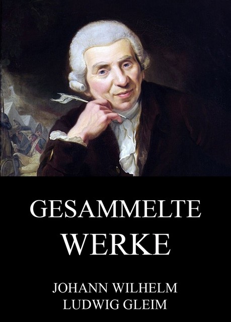 Gesammelte Werke, Johann Ludwig Gleim