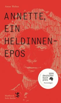 Annette, ein Heldinnenepos, Anne Weber
