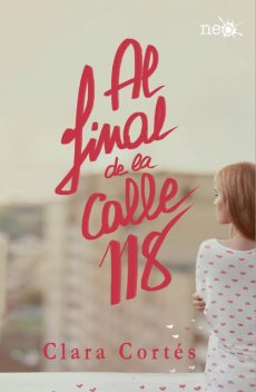 Al final de la calle 118 (Spanish Edition), Clara Cortés