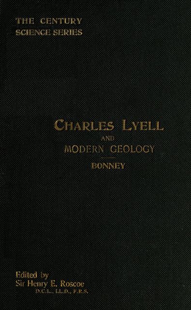 Charles Lyell and Modern Geology, Thomas George Bonney