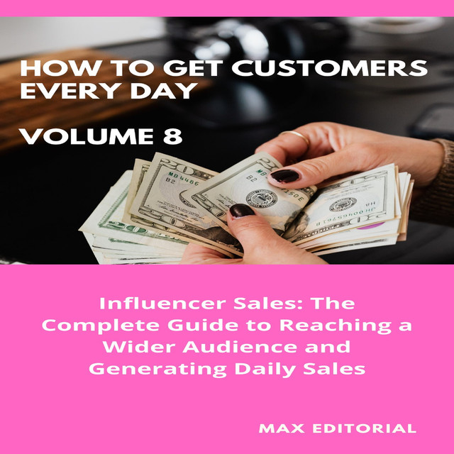 How To Win Customers Every Day _ Volume 8, Max Editorial