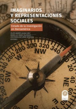 Imaginarios y representaciones sociales, Felipe Andrés Aliaga Sáez, Cristhian José Uribe Mendoza, María Lily Maric Palenque