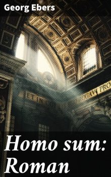 Homo sum: Roman, Georg Ebers