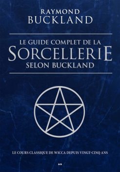 Le guide complet de la sorcellerie selon Buckland, Raymond Buckland