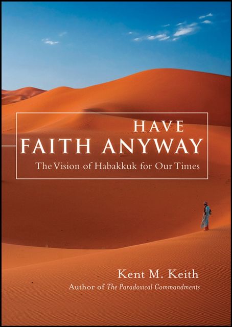 Have Faith Anyway, Kent Keith