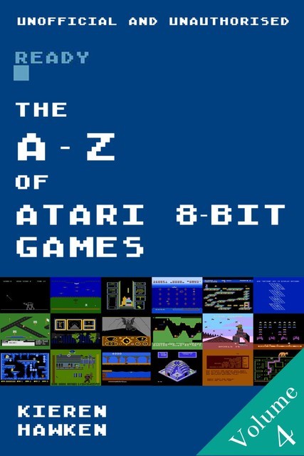 The A-Z of Atari 8-bit Games: Volume 4, Kieren Hawken