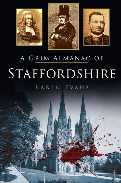 A Grim Almanac of Staffordshire, Karen Evans