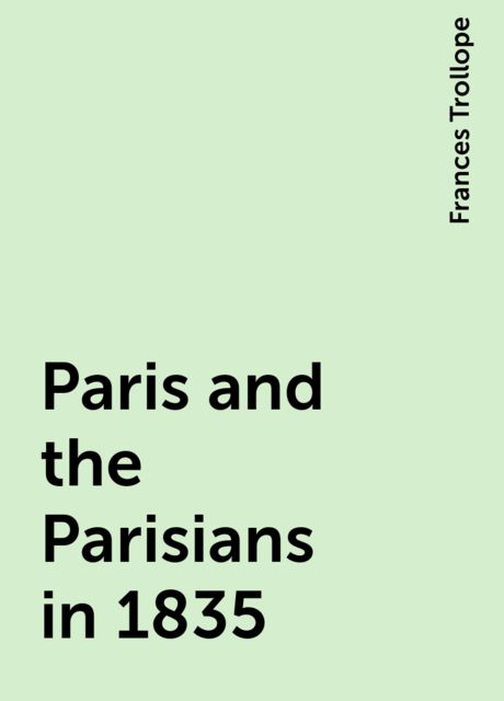 Paris and the Parisians in 1835, Frances Trollope
