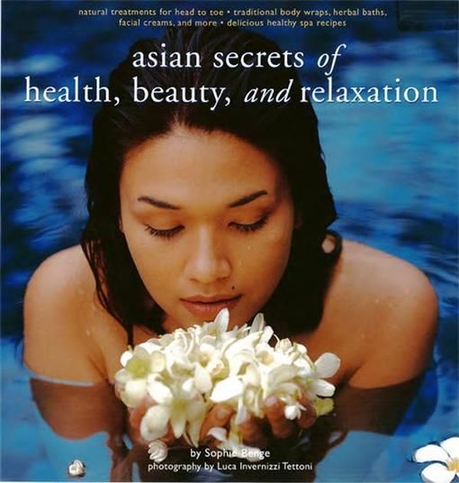 Asian Secrets of Health, Beauty, and Relaxation, Sophie Benge