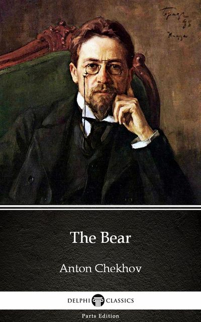 The Bear by Anton Chekhov (Illustrated), Anton Chekhov