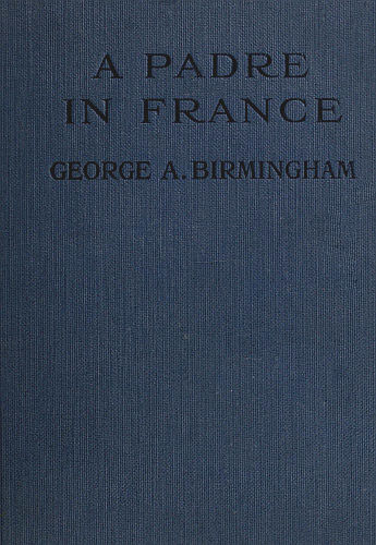 A Padre in France, George A.Birmingham
