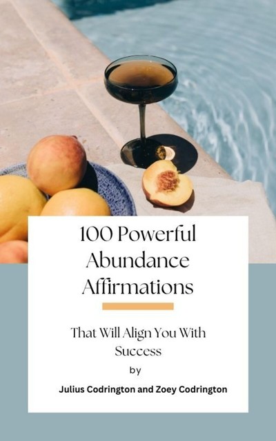 100 Powerful Abundance Affirmations, Julius Codrington, Zoey Codrington