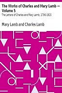 The Works of Charles and Mary Lamb — Volume 5 / The Letters of Charles and Mary Lamb, 1796-1820, Mary Lamb