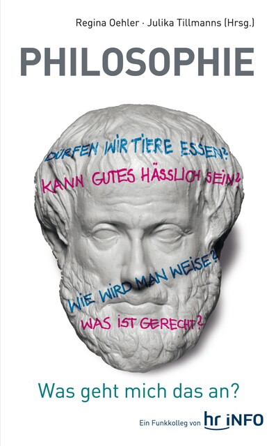 Philosophie – Was geht mich das an, Julika Tillmanns, Regina Oehler