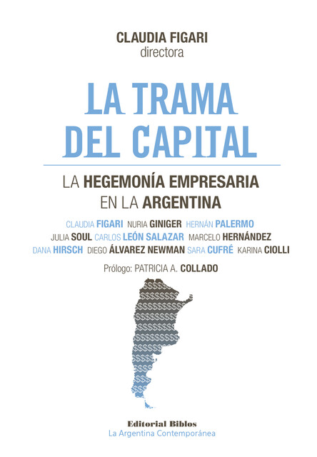 La trama del capital, Carlos León Salazar, Dana Hirsch, Diego Álvarez Newman, Hernán Palermo, Julia Soul, Karina Ciolli, Marcelo Hernández, Nuria Giniger, Sara Cufré