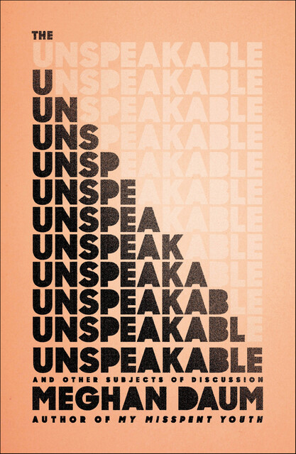 The Unspeakable, Meghan Daum
