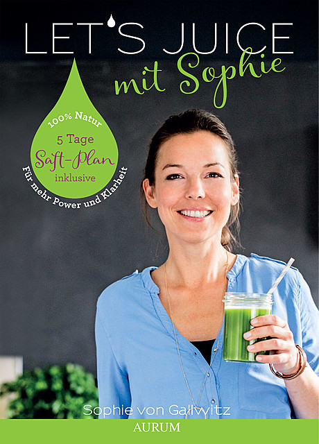 Let's Juice mit Sophie, Sophie von Gallwitz