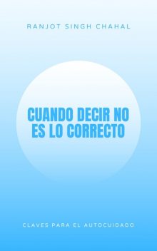 Cuando Decir No es lo Correcto, Ranjot Singh Chahal