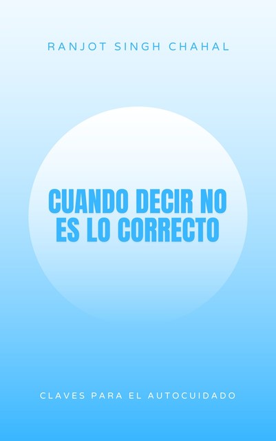 Cuando Decir No es lo Correcto, Ranjot Singh Chahal