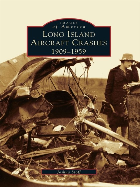 Long Island Aircraft Crashes, Joshua Stoff