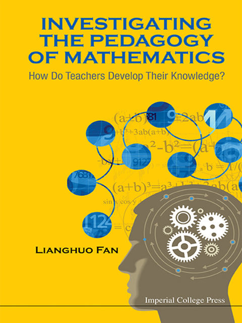 Investigating the Pedagogy of Mathematics, Lianghuo Fan